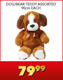 DOG/BEAR TEDDY ASSORTED 90cm EACH, 79,99 DOG/BEAR TEDDY ASSORTED 90cm EACH, 79,99