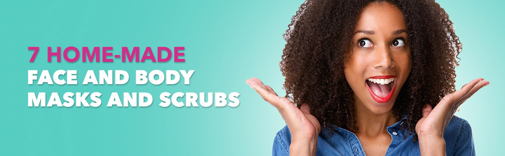 7 HOMEMADE FACE MASKS & SCRUBS 7 HOMEMADE FACE MASKS & SCRUBS